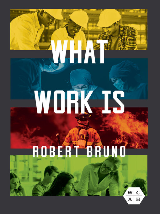 Title details for What Work Is by Robert Bruno - Available